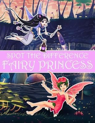 Spot the Difference Fairy Princess! By Nick Marshall 9798705417933