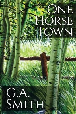 One Horse Town By G A Smith 9798708116697 (Paperback)