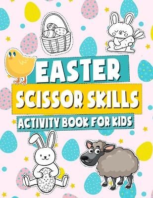 Easter Scissor Skills Activity Book for Kids By Press 9798711475071