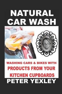 Natural Car Wash By Yexley 9798711757849 (Paperback)