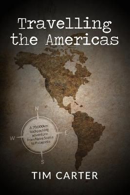 Travelling the Americas By Tim Carter 9798719325422 (Paperback)