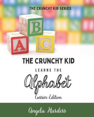 The Crunchy Kid Learns the Alphabet - Cursive Edition 9798734200490