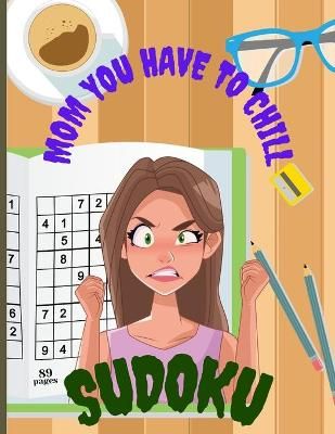 Mom You Have To Chill Sudoku By Paul Waibel 9798736357239 (Paperback)