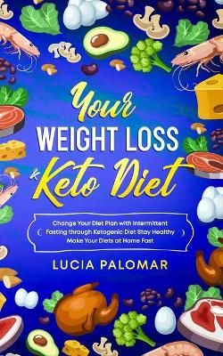 Your Weight Loss & Keto Diet By Lucia Palomar 9798736437917
