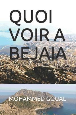 Quoi Voir a Bejaia By Mohammed Goual 9798737367688 (Paperback)