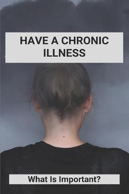 Have A Chronic Illness By Lupe Creque 9798737677749 (Paperback)