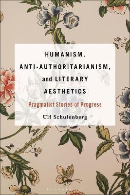 Humanism, Anti-Authoritarianism, and Literary Aesthetics 9798765102435