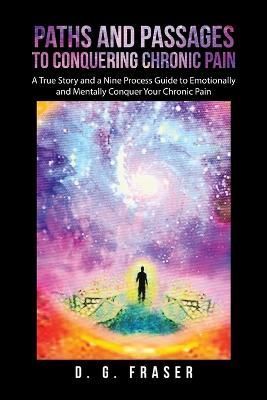 Paths and Passages to Conquering Chronic Pain By Fraser 9798765228951
