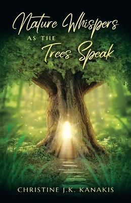 Nature Whispers as the Trees Speak By Kanakis 9798765231036