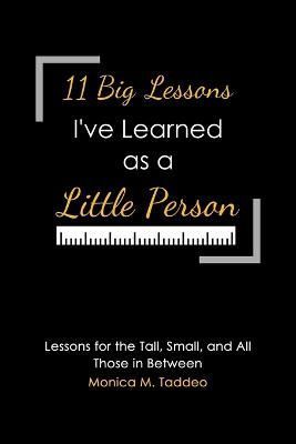 11 Big Lessons I've Learned as a Little Person By Taddeo 9798765236147