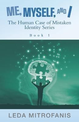 Me, Myself, and I the Human Case of Mistaken Identity Series