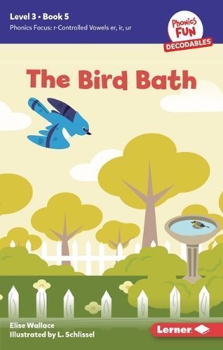The Bird Bath By Elise Wallace (author), L Schlissel (illustrator)