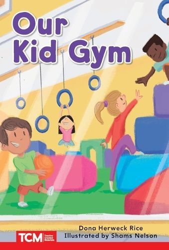 Our Kid Gym By Dona Herweck Rice (author), Shams Nelson (illustrator)