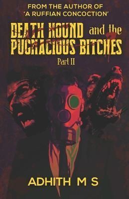 Death Hound and the Pugnacious Bitches By M S 9798771992631