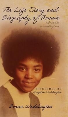 Life Story and Biography of Bonnie By Weddington 9798822902077