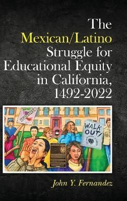 Mexican/Latino Struggle for Educational Equity in California, 1492-2022