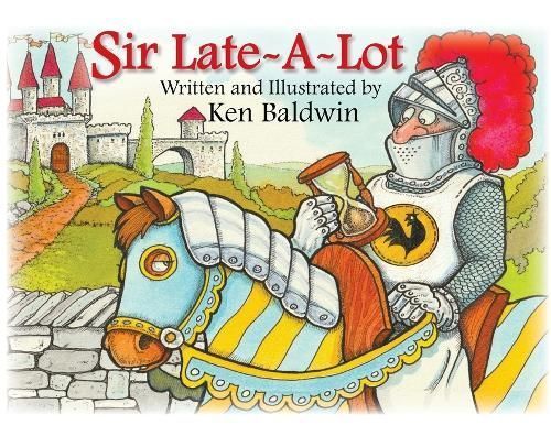 Sir Late-A-Lot By Ken Baldwin 9798822926554 (Paperback)