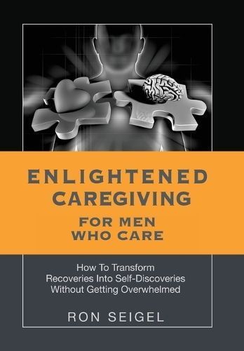 Enlightened Caregiving for Men Who Care By Ron Seigel 9798822927933