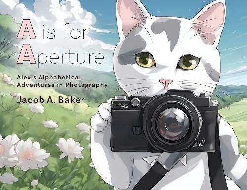 A Is for Aperture By Jacob A Baker 9798822935259 (Paperback)