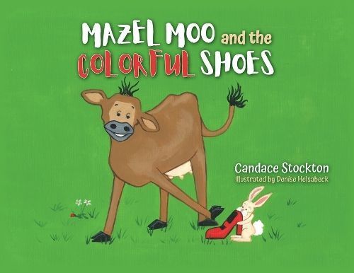 Mazel Moo and the Colorful Shoes By Candace Stockton 9798822935488