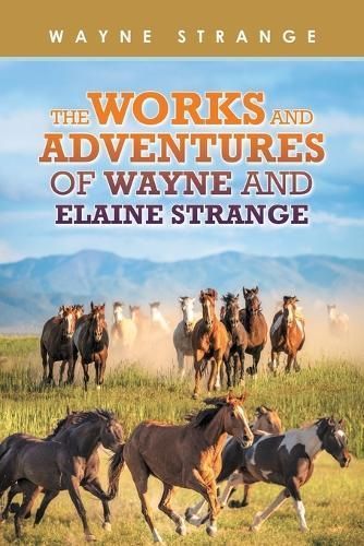 The Works and Adventures of Wayne and Elaine Strange By Wayne Strange