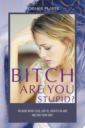 Bitch Are You Stupid? By Former Player 9798823014632 (Paperback)
