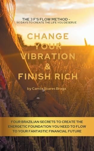 Change Your Vibration & Finish Rich By Camila Soares Braga (Paperback)