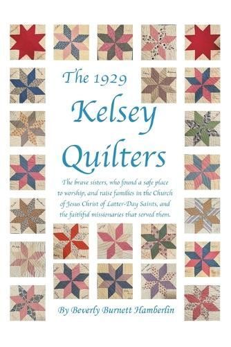 The 1929 Kelsey Quilters By Beverly Burnett Hamberlin 9798823023191