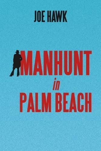 Manhunt in Palm Beach By Joe Hawk 9798823024501 (Paperback)