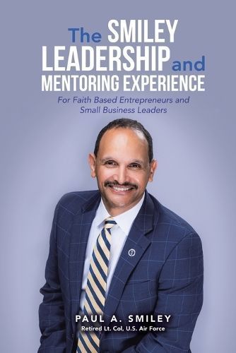 The Smiley Leadership and Mentoring Experience By Paul A Smiley