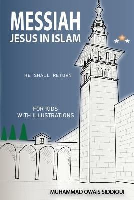Messiah Jesus In Islam By Siddiqui 9798840862940 (Paperback)