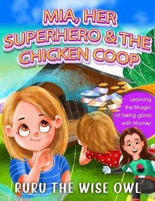 Mia, Her Superhero & The Chicken Coop By Wise Owl 9798846723870