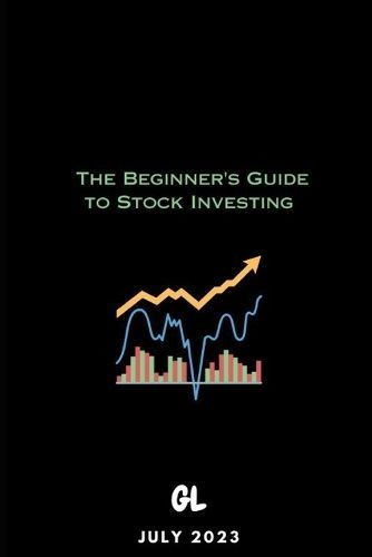 George Lebron The Beginner's Guide to Stock Investing By George Lebron