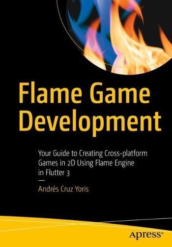 Flame Game Development By Andrés Cruz Yoris 9798868800627 (Paperback)