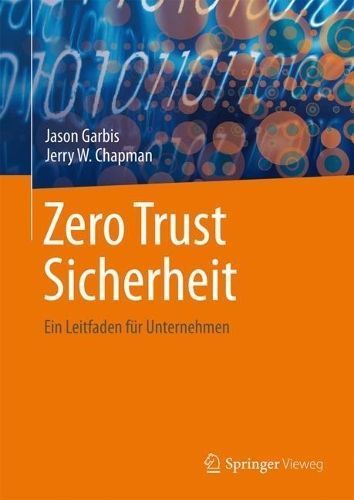 Zero Trust Sicherheit By Jason Garbis, Jerry W. Chapman 9798868801044