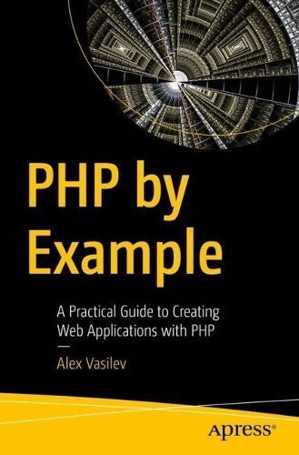 PHP by Example By Alex Vasilev 9798868802577 (Paperback)