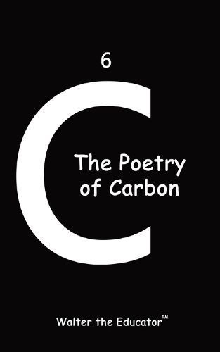The Poetry of Carbon By Walter the Educator 9798868925986 (Paperback)