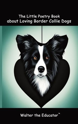 Little Poetry Book about Loving Border Collie Dogs 9798868938580
