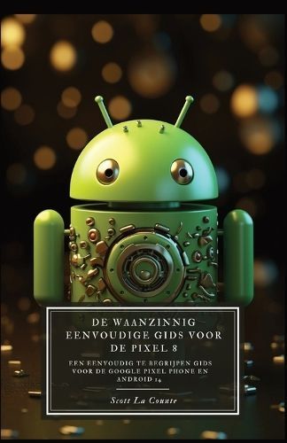 De Waanzinnig Eenvoudige Gids Voor De Pixel 8 By La Counte (Paperback)