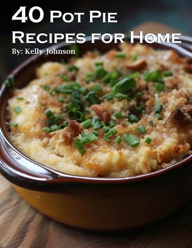40 Pot Pie Recipes for Home By Johnson 9798868958205 (Paperback)
