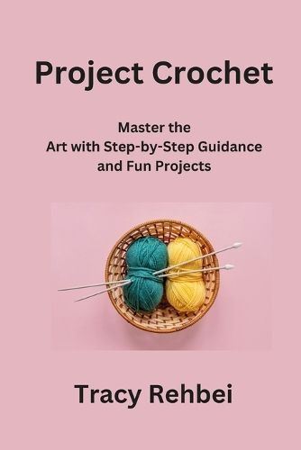 Project Crochet By Tracy Rehbein 9798868973628 (Paperback)