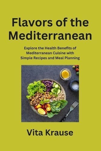 Flavors of the Mediterranean By Vita Krause 9798868973727 (Paperback)
