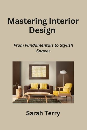 Mastering Interior Design By Sarah Terry 9798868976728 (Paperback)