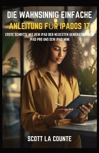 Wahnsinnig Einfache Anleitung Für iPadOS 17 By La Counte (Paperback)