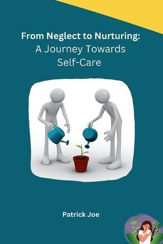 From Neglect to Nurturing By Patrick Joe 9798868993206 (Paperback)
