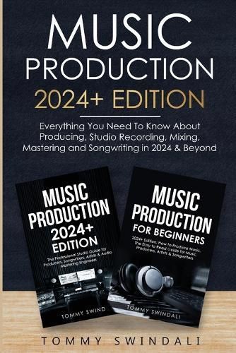 Music Production 2024+ Edition By Swindali 9798868996801 (Paperback)