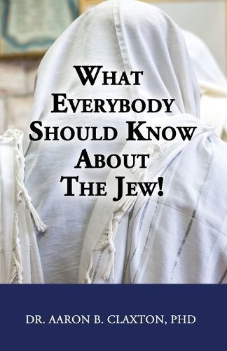 What Everybody Should Know About the Jew! By Claxton 9798869004284