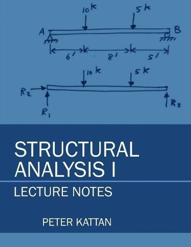 Structural Analysis I Lecture Notes By Peter I Kattan 9798869008893