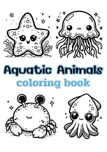 Aquatic Animals Coloring Book By Beccanica K 9798869019868 (Paperback)