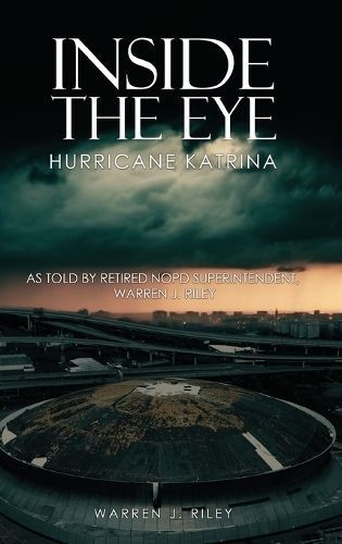 Inside the Eye of the Hurricane Katrina By Warren J Riley (Hardback)